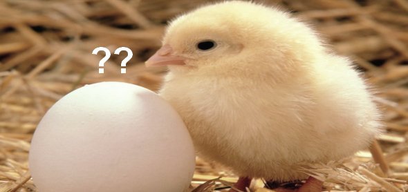 Who came first? Chicken or the Egg?